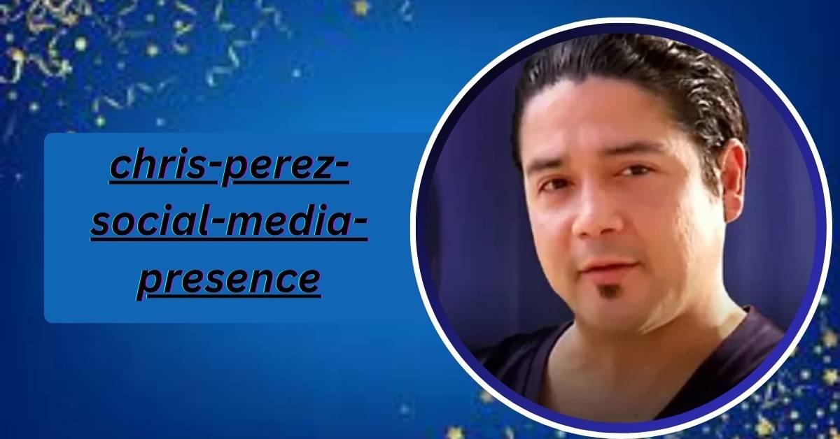 chris-perez-social-media-presence