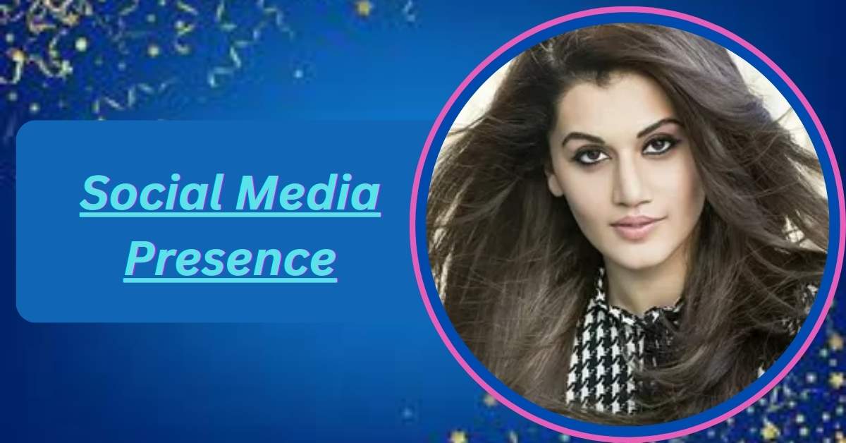 taapsee-pannu-social-media-presence