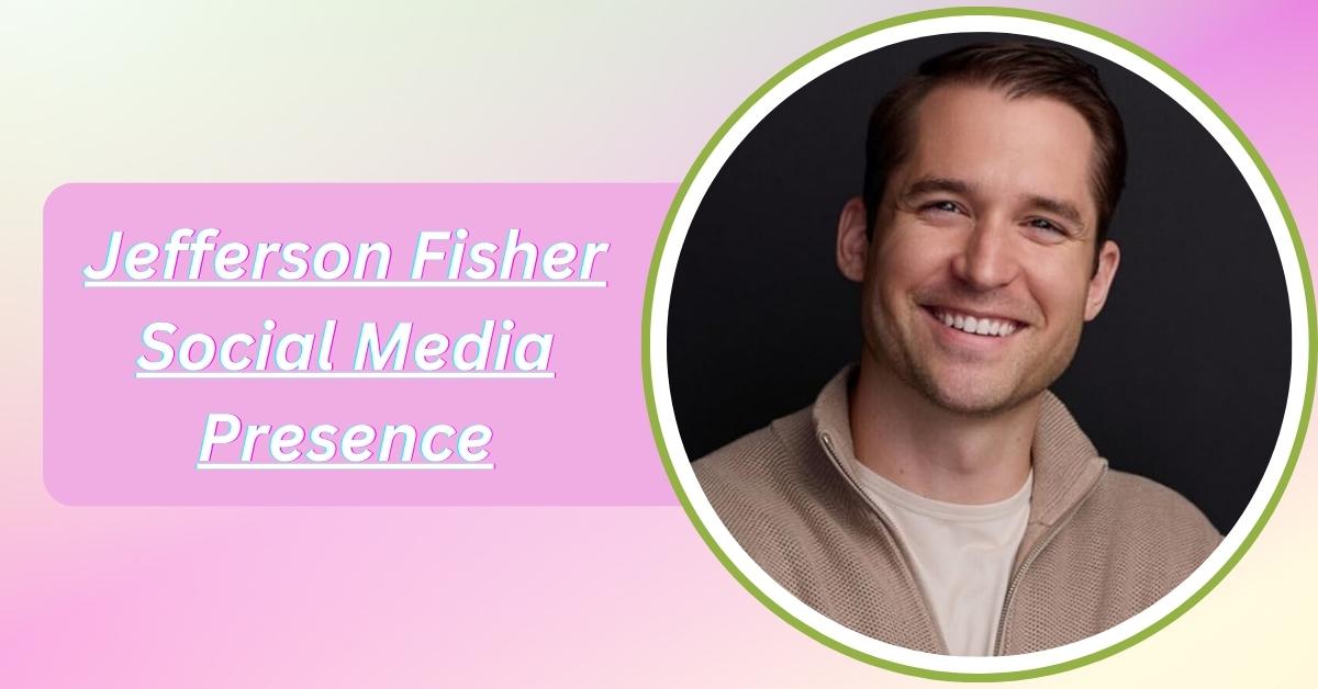 jefferson-fisher-social-media-presence