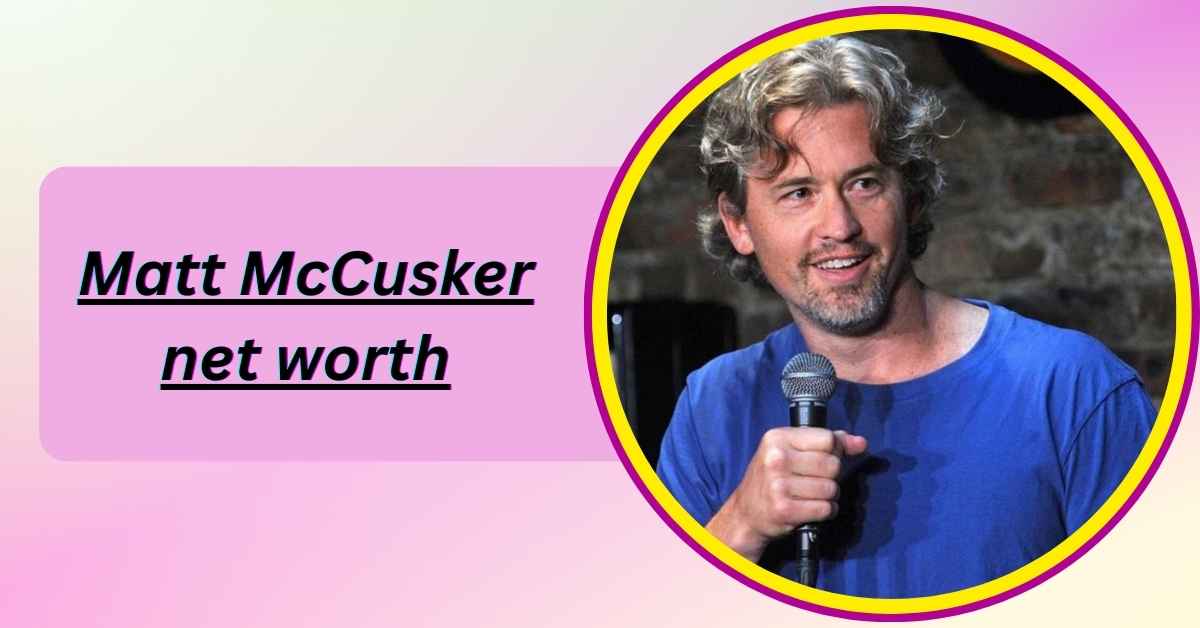 matt-mccusker-net-worth