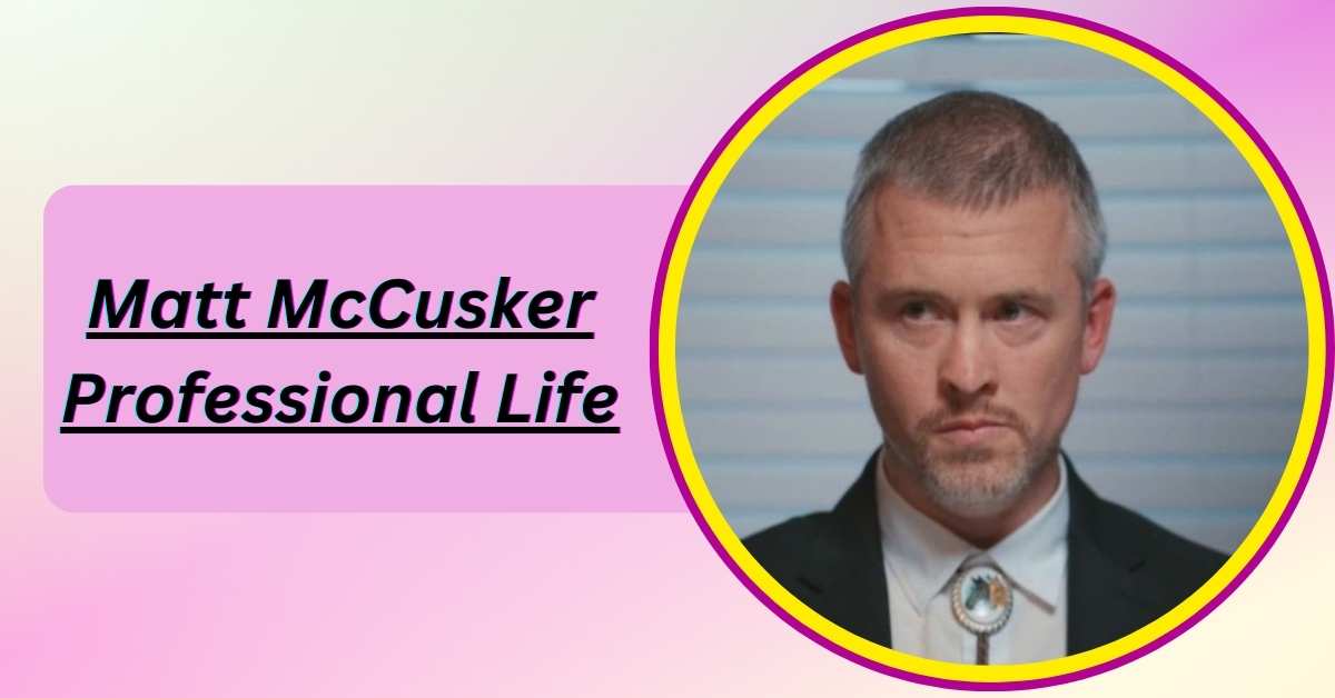 matt-mccusker-professional-life